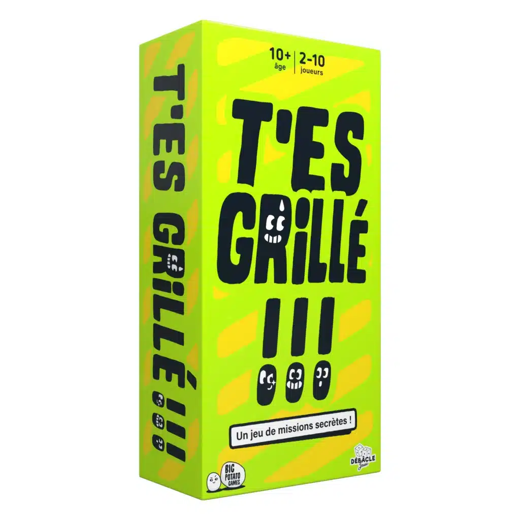 T'es grillé